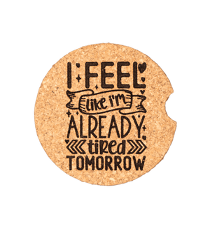 Already Tired Tomorrow Car Coaster - GreyForge Customs