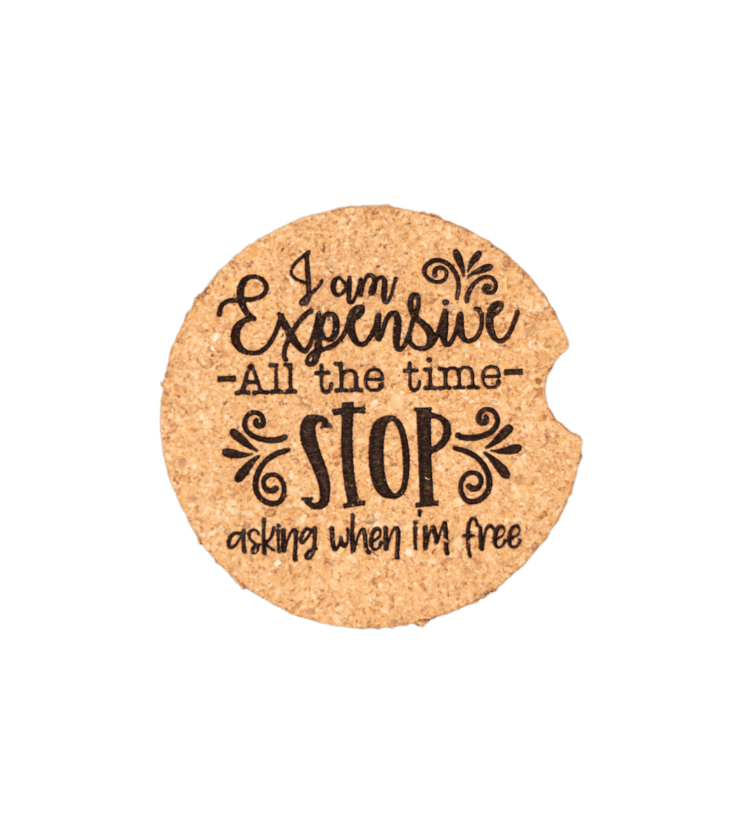 Expensive All The Time Car Coaster - GreyForge Customs